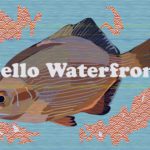 an image of a fish with text overlay: Hello Waterfront