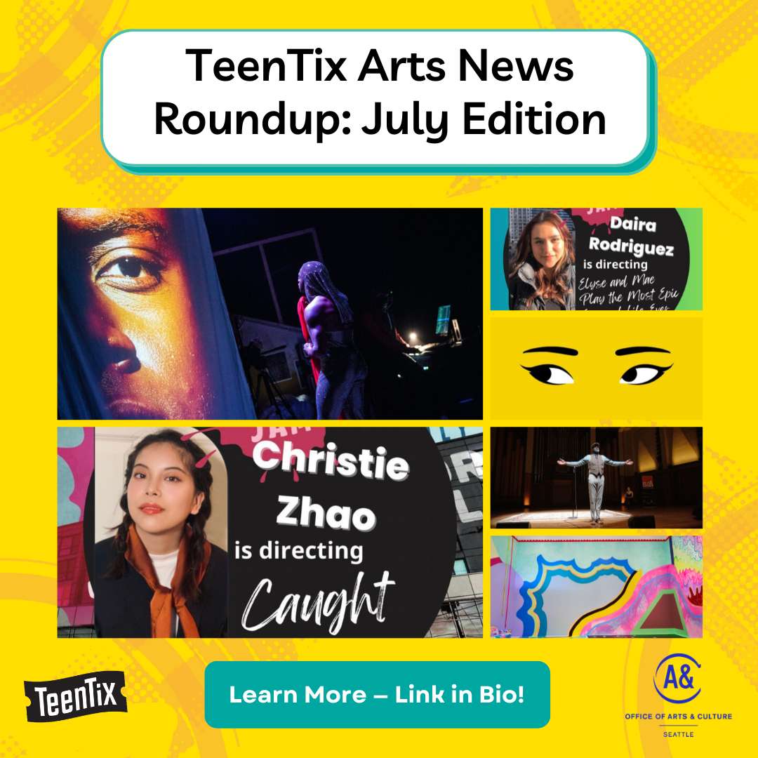 TeenTix Arts News Roundup: July Edition. Collage of six promo images from featured shows in this roundup.
