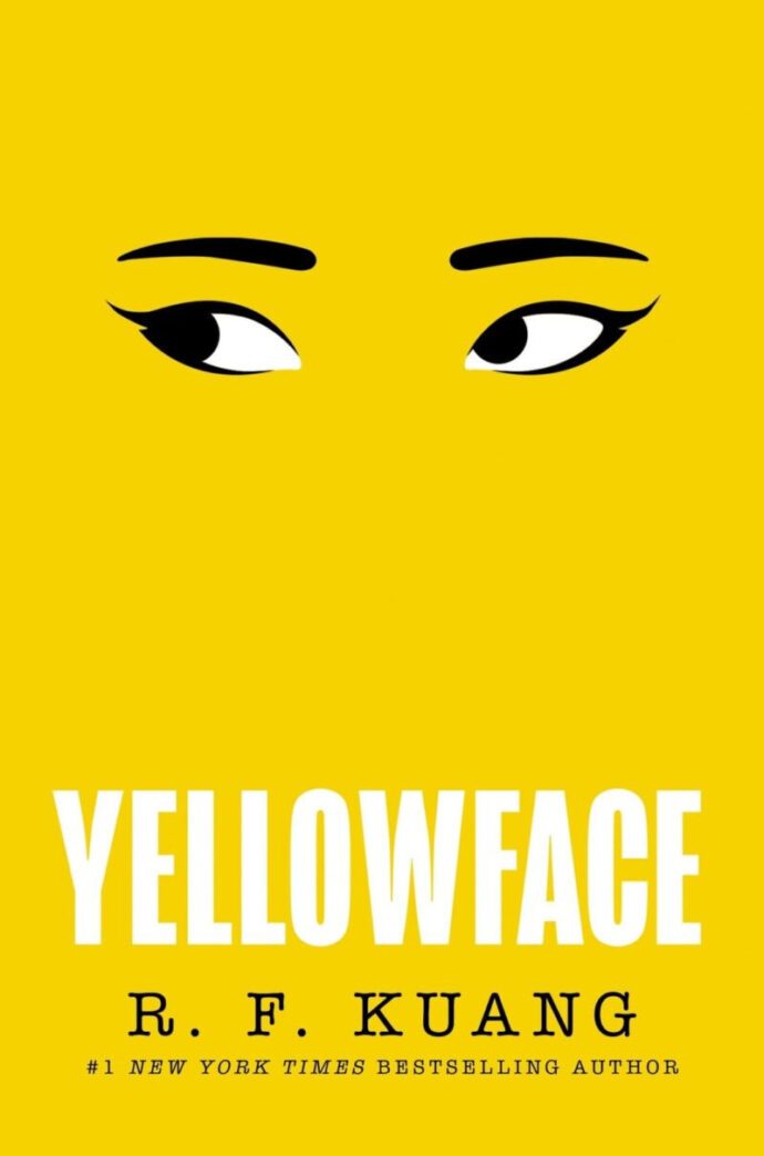 Book cover for "Yellowface" is entirely yellow, except for a pair of eyes, looking off to their right. Text: Yellowface, R.F.Kuang, #1 New York Times Bestselling author. 
