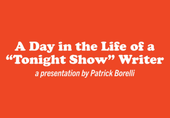 A Day in the Life of a "Tonight Show" Writer, a presentation by Patrick Borelli
