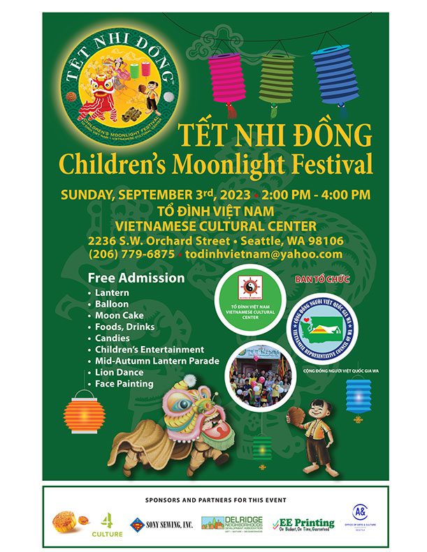 To Dinh Viet Nam Vietnamese Cultural Center, 2236 SW Orchard Street, Seattle WA 98106. 206-779-6875, todinhvietname@yahoo.com.

Free admission, lantern, balloon, moon cake, foods, drinks, candies, children's entertainment, mid-autumn Lantern Parade, Lion Dance, face painting.