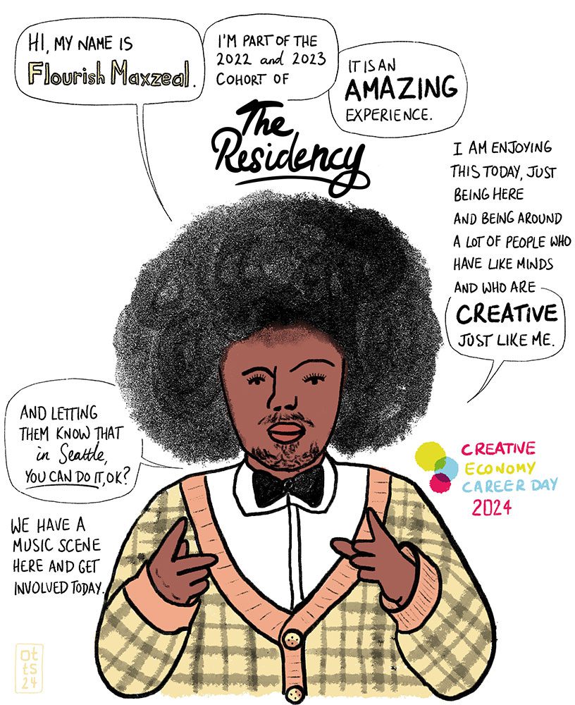 Digital illustration of a young Black person with a large afro, pointing at the viewer with both index fingers: Hi, my name is Flourish Maxzeal. I'm part of the 2022 and 2023 cohort of The Residency. It is an AMAZING experience. I am enjoying this today, just being here and being around a lot of people who have like minds and who are creative just like me. And letting them know that in Seattle, you can do it, OK? We have a music scene here and get involved today.