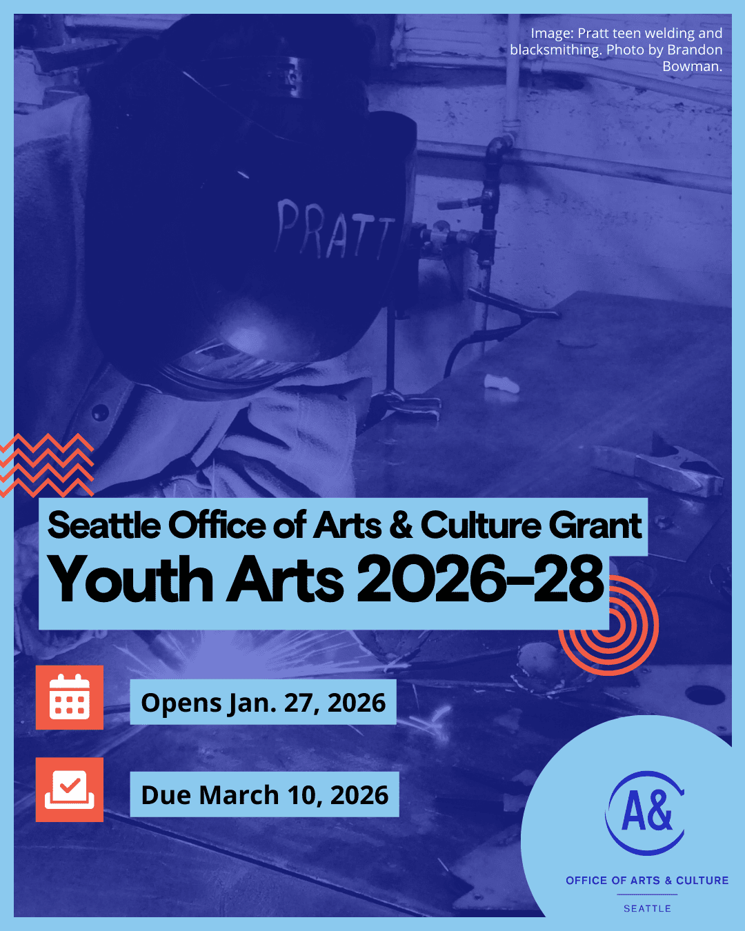 A person wearing a helmet welds metal. Text reads "Youth Arts 2026-28, Opens Jan. 27, 2026, Due March 10, 2026"